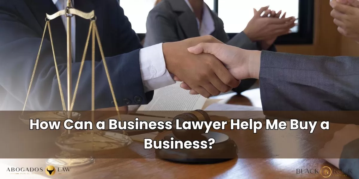 How Can a Business Lawyer Help Me Buy a Business?
