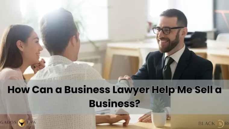How Can a Business Lawyer Help Me Sell My Business?
