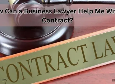 How Can a Business Lawyer Help Me With a Contract?