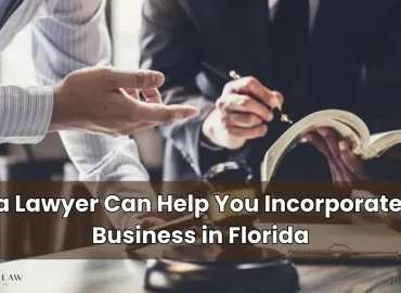 How a Lawyer Can Help You Incorporate Your Business in Florida